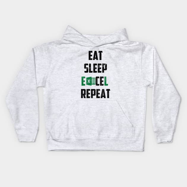 Eat Sleep Excel Repeat Kids Hoodie by For_Us